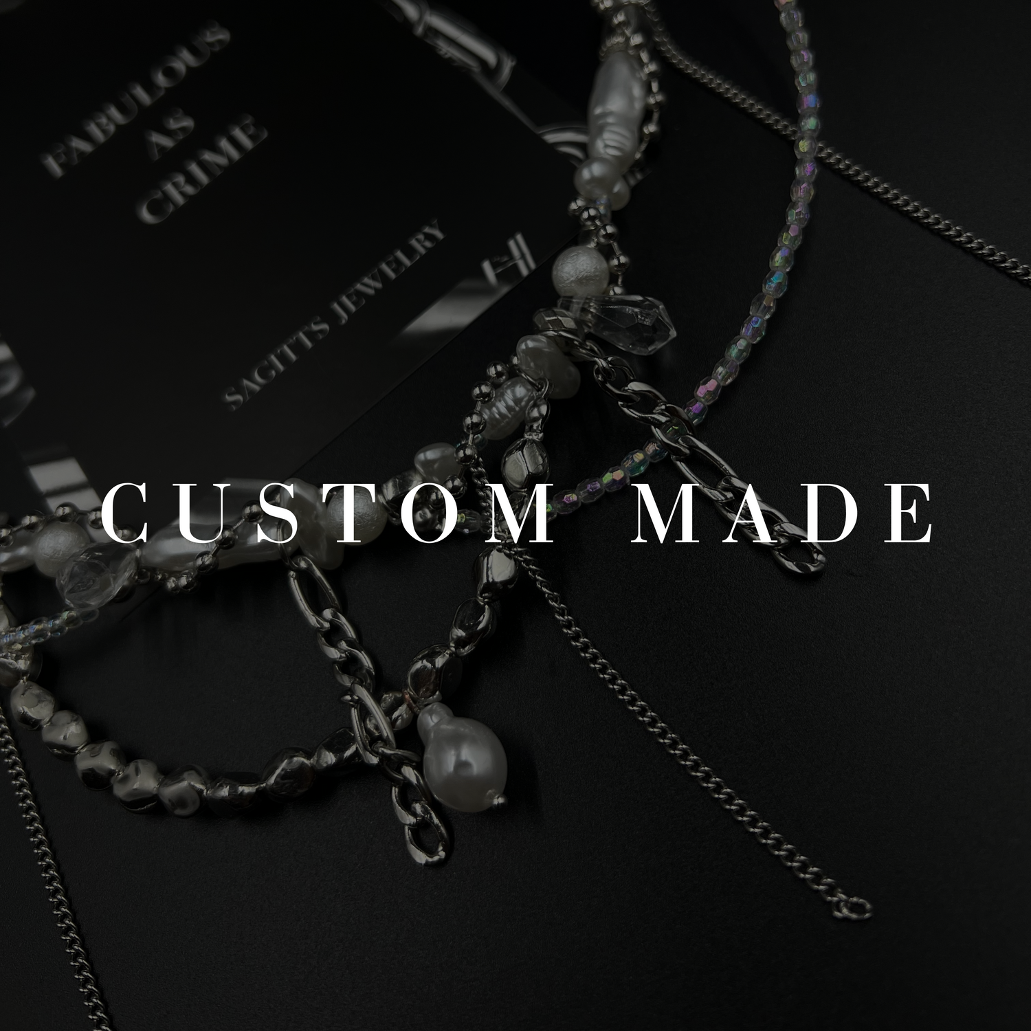 CUSTOM MADE